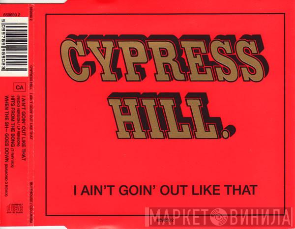 Cypress Hill - I Ain't Goin' Out Like That