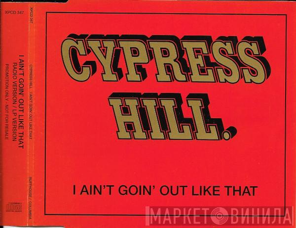 Cypress Hill - I Ain't Goin' Out Like That