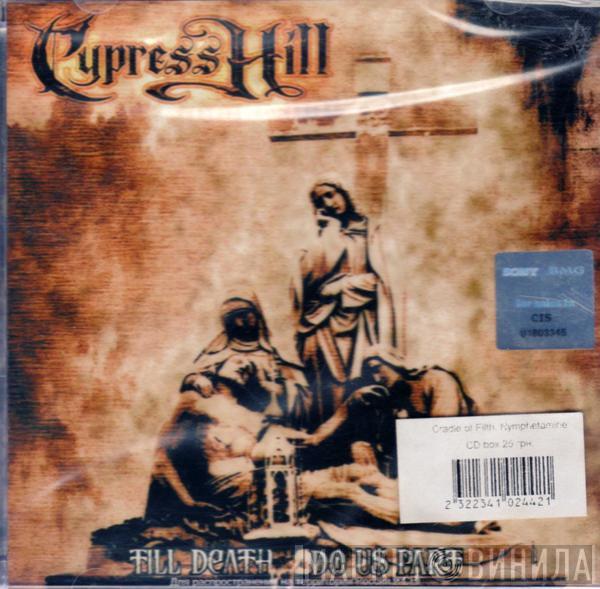  Cypress Hill  - Till Death Do Us Part