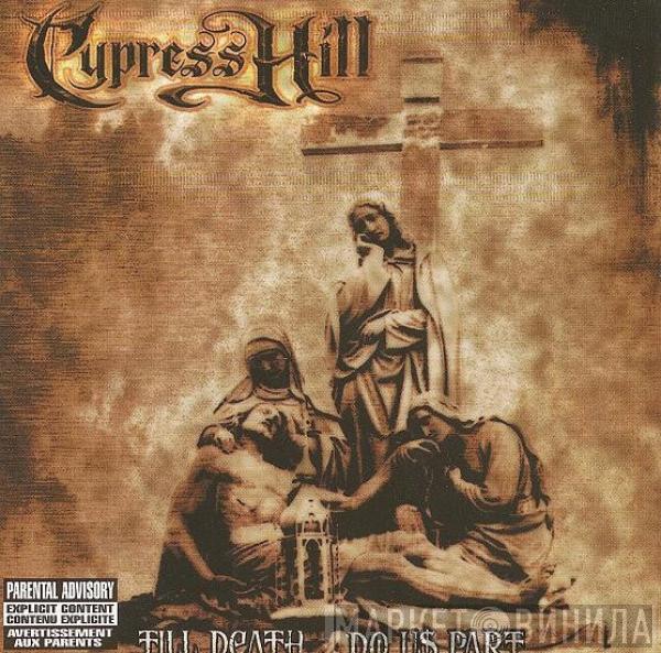  Cypress Hill  - Till Death Do Us Part