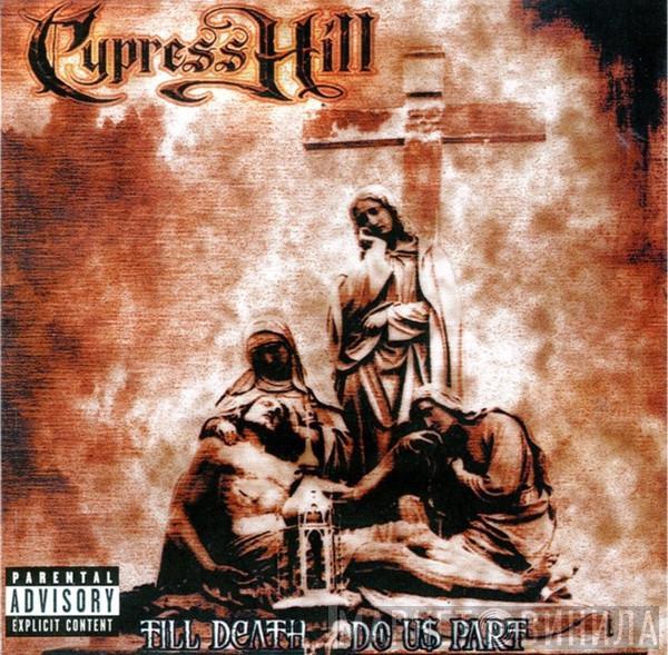 Cypress Hill  - Till Death Do Us Part