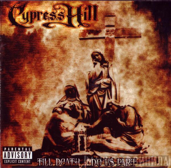  Cypress Hill  - Till Death Do Us Part