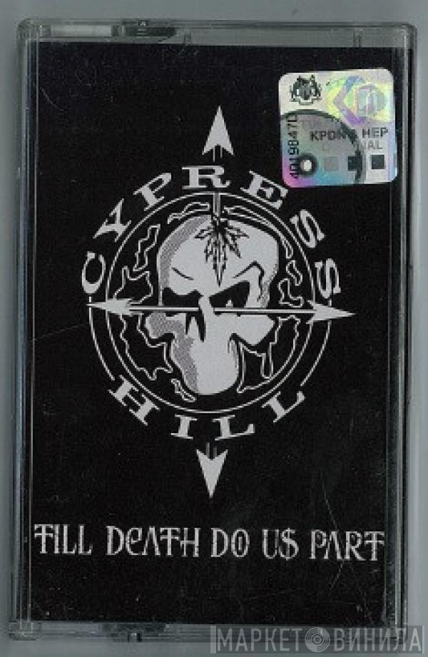  Cypress Hill  - Till Death Do Us Part