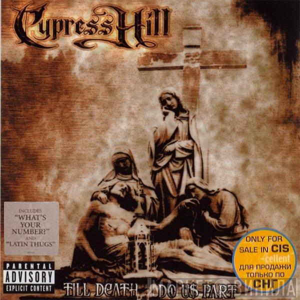  Cypress Hill  - Till Death Do Us Part