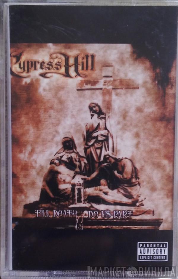  Cypress Hill  - Till Death Do Us Part