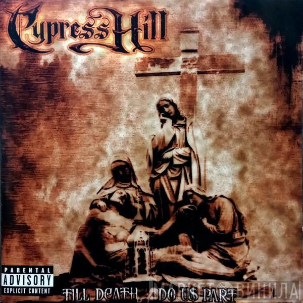  Cypress Hill  - Till Death Do Us Part