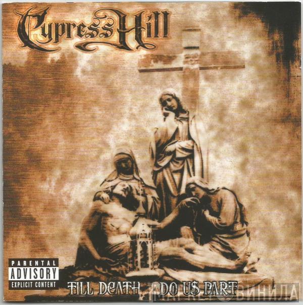  Cypress Hill  - Till Death Do Us Part