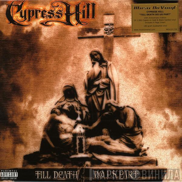  Cypress Hill  - Till Death Do Us Part