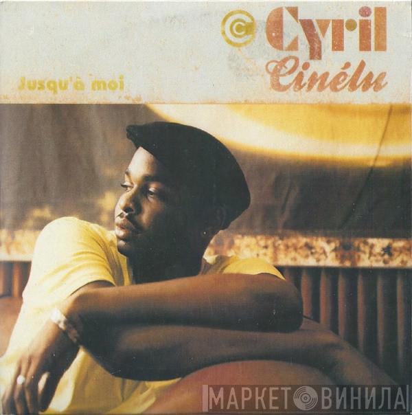 Cyril Cinélu - Jusq'à Moi