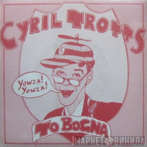  Cyril Trotts  - Cyril Trotts To Bogna