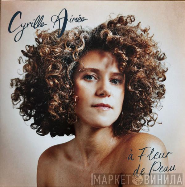 Cyrille Aimée - À Fleur De Peau