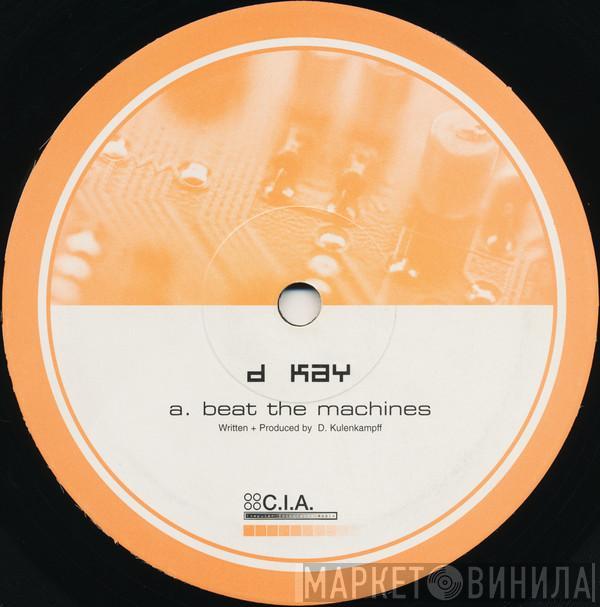 D. Kay - Beat The Machines / Give It 2 You
