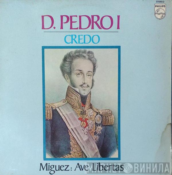 D. Pedro I, Leopold Amérigo Miguéz - Credo/Miguez: Ave Libertas