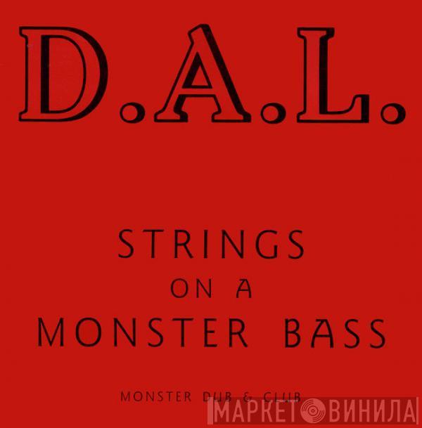  D.A.L.  - Strings On A Monster Bass