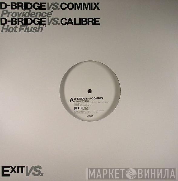 D-Bridge, Commix, Calibre - Providence / Hot Flush