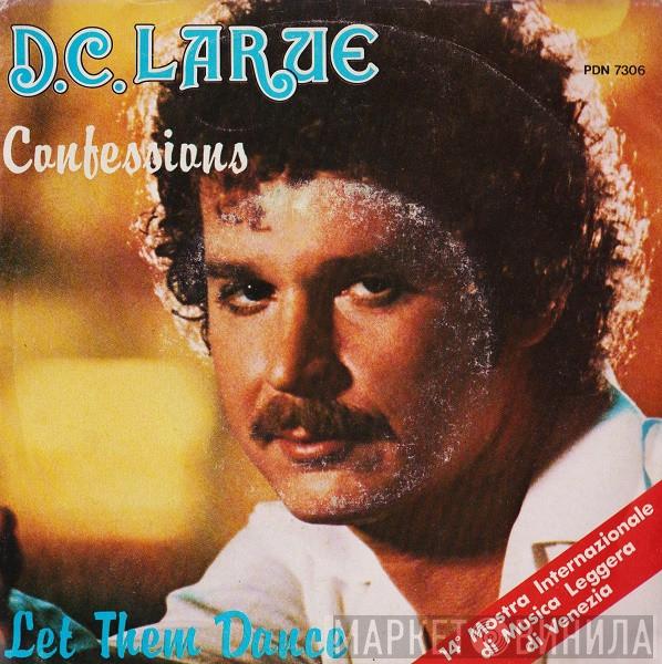  D.C. LaRue  - Confessions /  	Let Them Dance