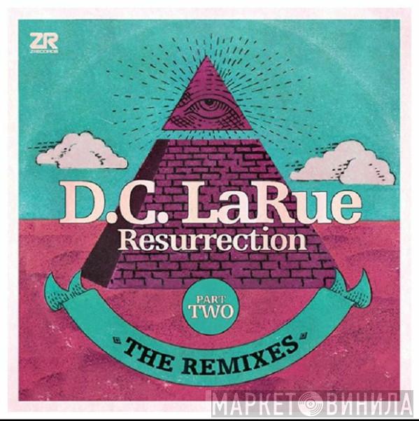 D.C. LaRue - Resurrection (The Remixes Part Two)