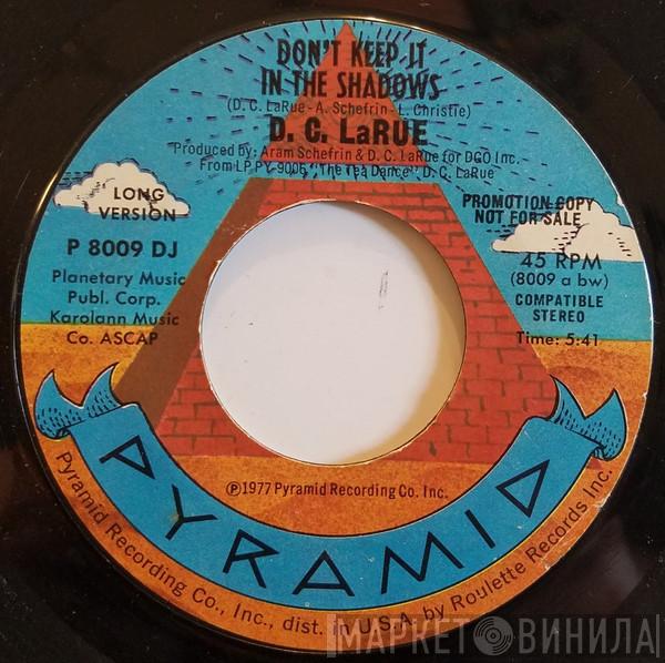 D.C. LaRue - Don't Keep It In The Shadows