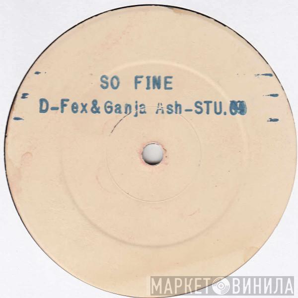 D-Fex, Ganja Ash - So Fine