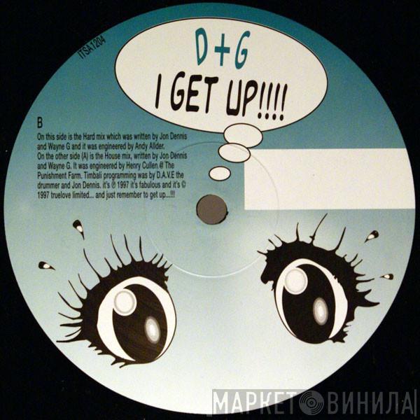 D+G - I Get Up!!!
