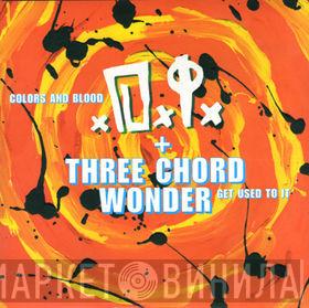 D.I., Three Chord Wonder - Colors And Blood / Get Used To It