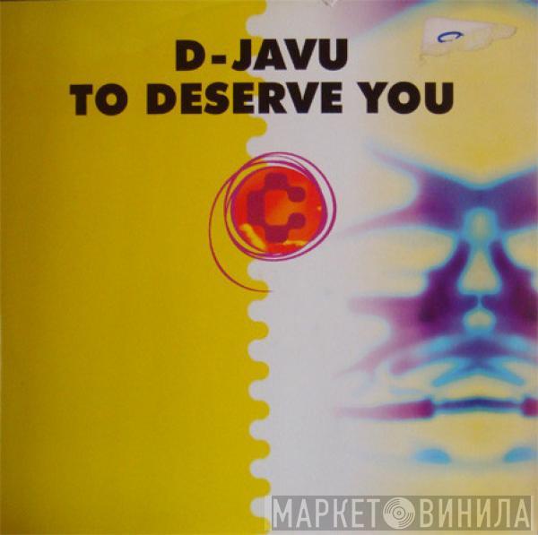 D-Javu - To Deserve You