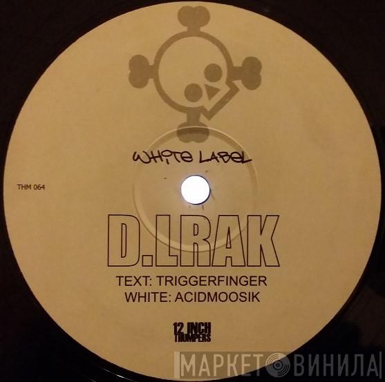 D.Lrak - Triggerfinger / Acidmoosik