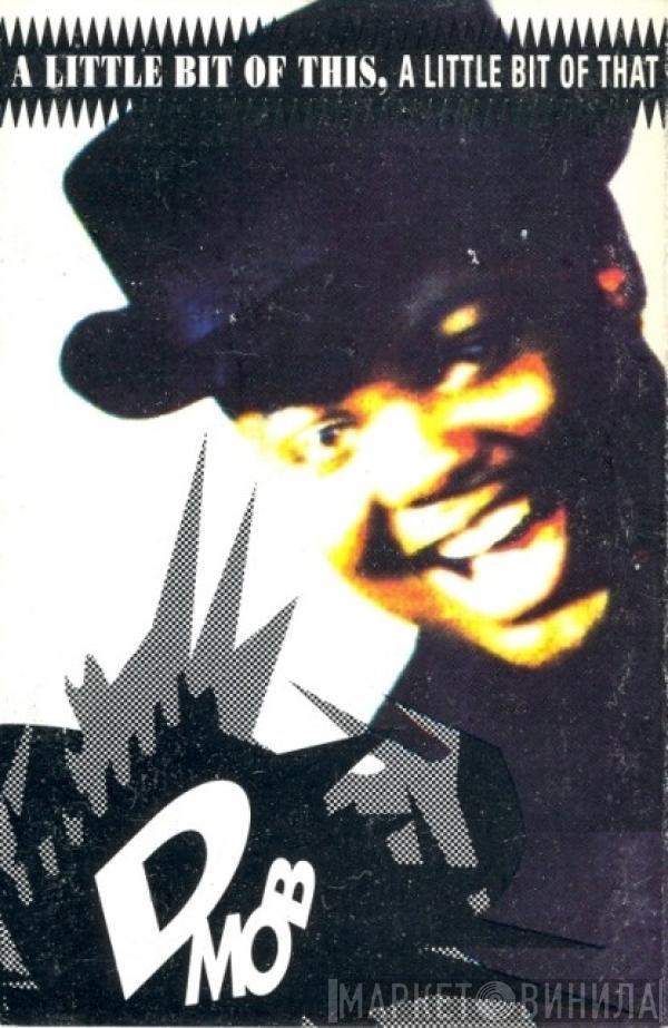  D Mob  - A Little Bit Of This, A Little Bit Of That