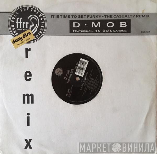 D Mob, London Rhyme Syndicate, DC Sarome - It Is Time To Get Funky•The Casualty Remix