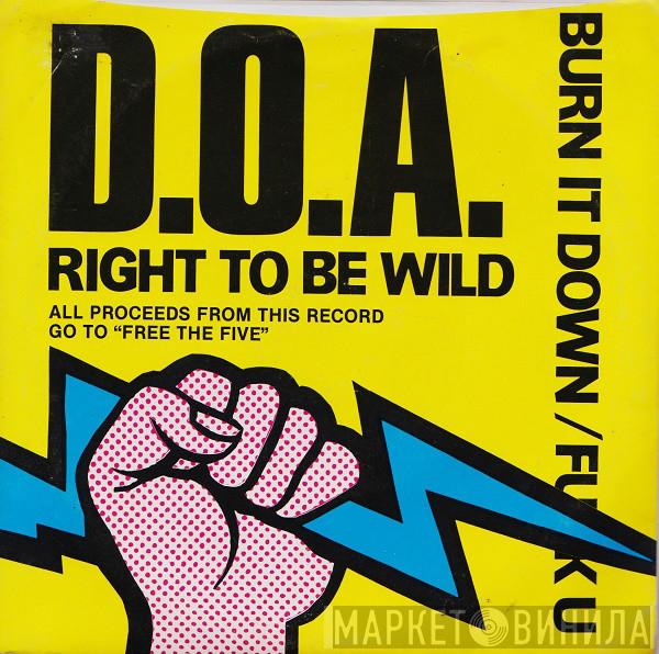 D.O.A.  - Right To Be Wild