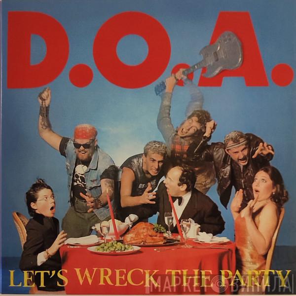 D.O.A.  - Let's Wreck The Party