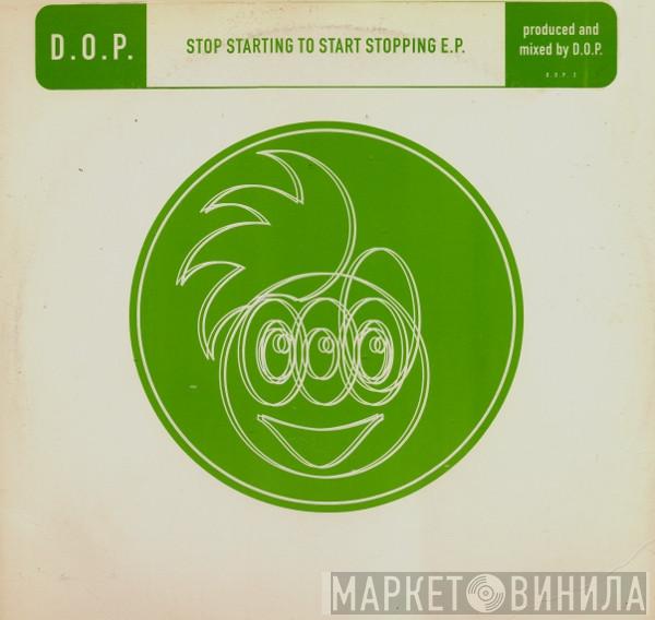 D.O.P. - Stop Starting To Start Stopping E.P.
