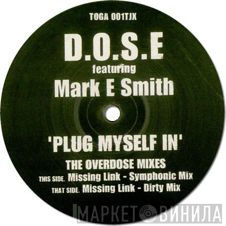 D.O.S.E., Mark E. Smith - Plug Myself In (The Overdose Mixes)