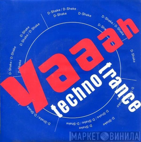  D-Shake  - Yaaah / Techno Trance