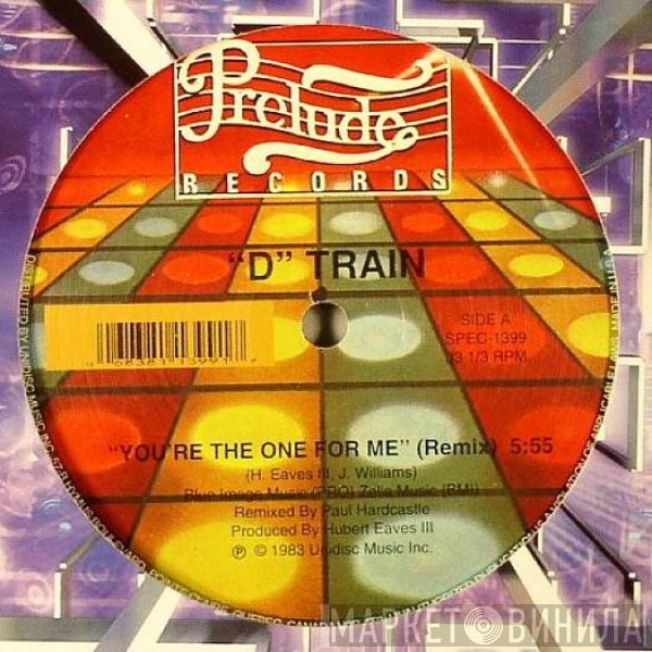  D-Train  - You're The One For Me (Remix) / Keep Giving Me Love