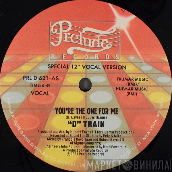 D-Train - You're The One For Me