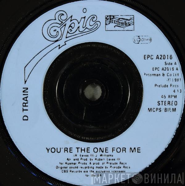 D-Train - You're The One For Me
