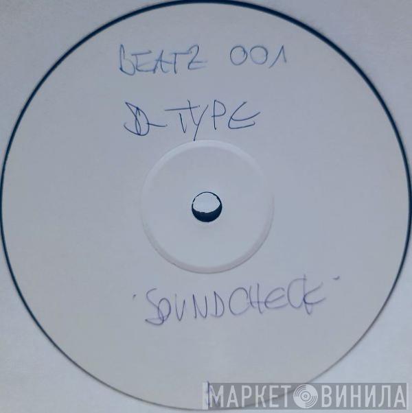  D-Type  - Soundcheck / We Built This House