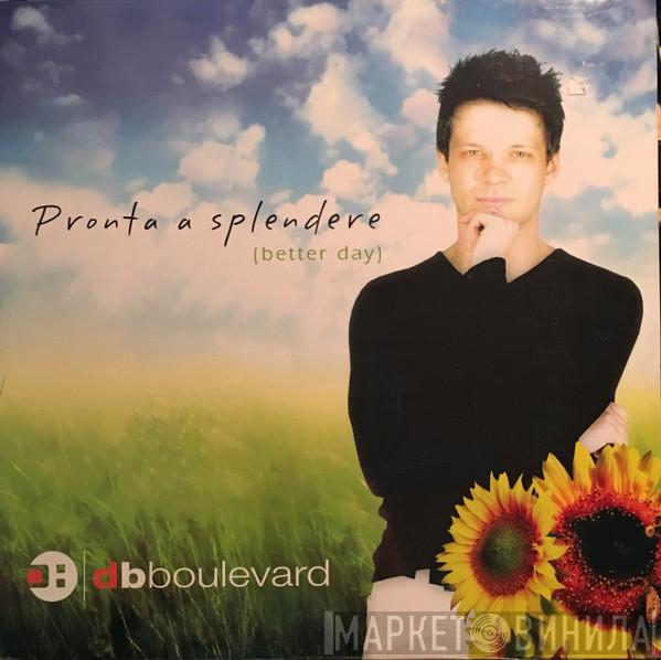 DB Boulevard - Pronta A Splendere (Better Day)