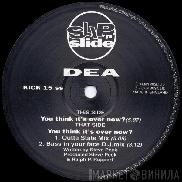 DEA  - You Think It's Over Now?