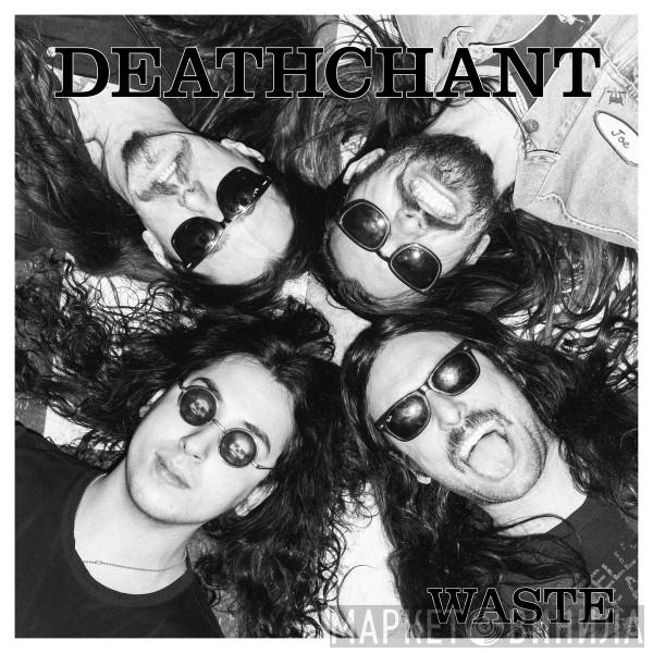 DEATHCHANT - Waste