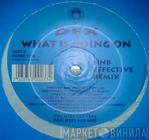 DEX - What Is Going On