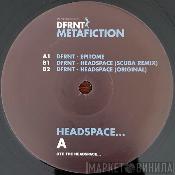 DFRNT - Metafiction Headspace...