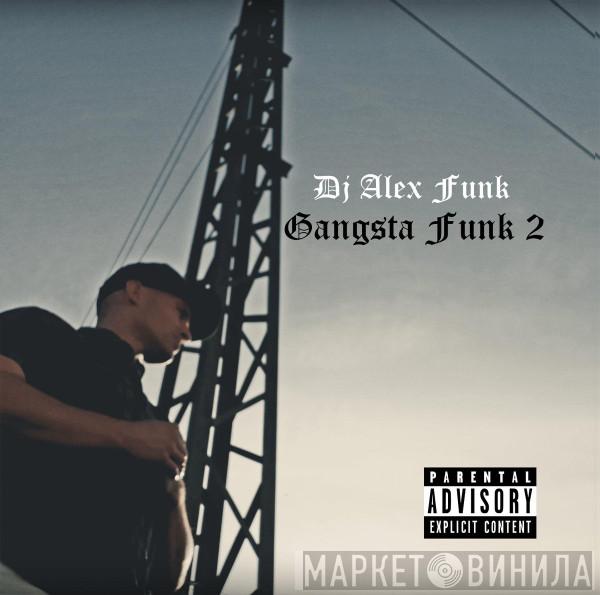 DJ Alex Funk - Gangsta Funk 2