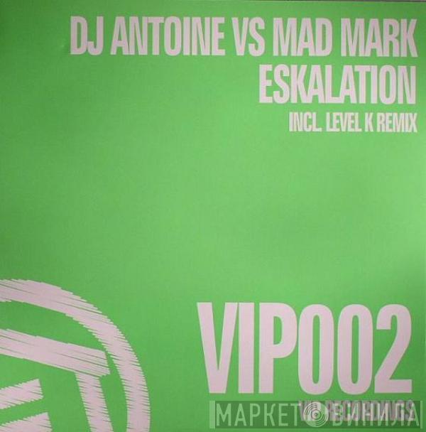  DJ Antoine vs. Mad Mark  - Eskalation