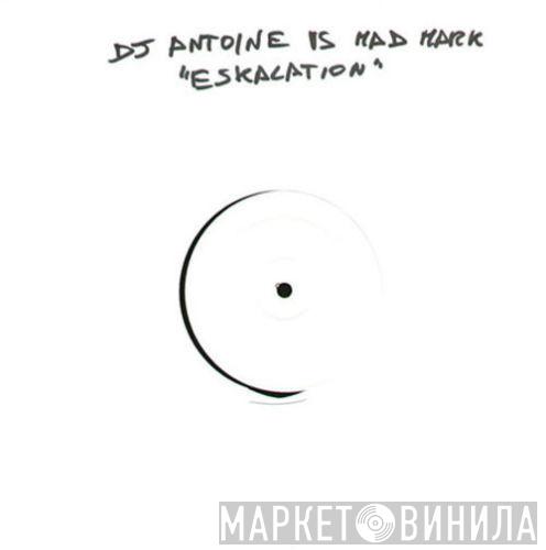  DJ Antoine vs. Mad Mark  - Eskalation