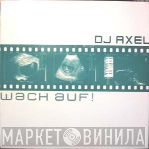 DJ Axel - Wach Auf !