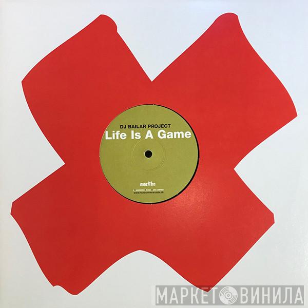 DJ Bailar Project - Life Is A Game