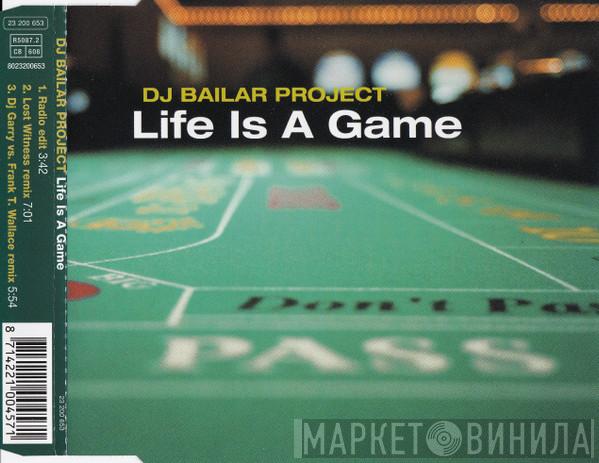 DJ Bailar Project - Life Is A Game