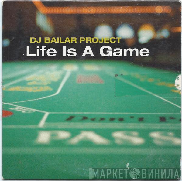  DJ Bailar Project  - Life Is A Game